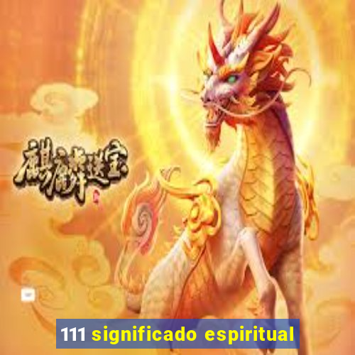 111 significado espiritual